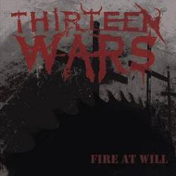 Thirteen Wars : Fire At Will